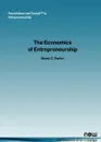 The Economics of Entrepreneurship. What We Know and What We Don T - Simon C. Parker