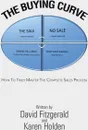 The Buying Curve. How to Truly Master the Complete Sales Process - David Fitzgerald, Karen Holden