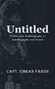 Untitled. Fiction Cum Autobiography or Autobiography Cum Fiction - Capt. Emran Faridi