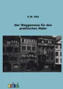 Der Weggenosse fur den praktischen Maler - K.W. Hild