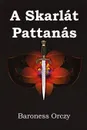 A Skarlat Pattanas. The Scarlet Pimpernel, Hungarian edition - Baroness Orczy