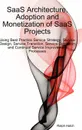 Saas Architecture, Adoption and Monetization of Saas Projects Using Best Practice Service Strategy, Service Design, Service Transition, Service Operat - Ralph Hatch