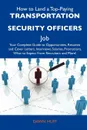How to Land a Top-Paying Transportation Security Officers Job. Your Complete Guide to Opportunities, Resumes and Cover Letters, Interviews, Salaries, - Dawn Huff