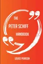 The Peter Schiff Handbook - Everything You Need To Know About Peter Schiff - Louise Pearson