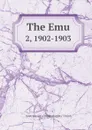 The Emu. 2, 1902-1903 - Australasian Ornithologists' Union