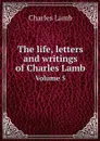 The life, letters and writings of Charles Lamb. Volume 5 - Charles Lamb