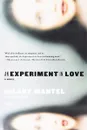 Experiment in Love - Мантел Хилари