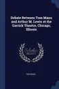 Debate Between Tom Mann and Arthur M. Lewis at the Garrick Theatre, Chicago, Illinois - Tom Mann