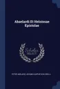 Abaelardi Et Heloissae Epistolae - Peter Abelard