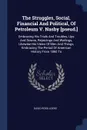 The Struggles, Social, Financial And Political, Of Petroleum V. Nasby .pseud... Embracing His Trials And Troubles, Ups And Downs, Rejoicings And Wailings, Likewise His Views Of Men And Things, Embracing The Period Of American History From 1860 To - David Ross Locke