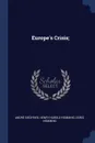 Europe's Crisis; - André Siegfried, Henry Harold Hemming, Doris Hemming