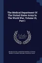 The Medical Department Of The United States Army In The World War, Volume 15, Part 1 - Charles Lynch