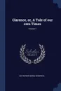 Clarence, or, A Tale of our own Times; Volume 1 - Catharine Maria Sedgwick