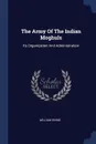 The Army Of The Indian Moghuls. Its Organization And Administration - William Irvine
