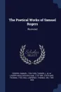 The Poetical Works of Samuel Rogers. Illustrated - Samuel Rogers, J M. W. 1775-1851 Turner, Thomas Stothard