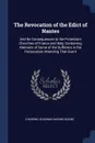 The Revocation of the Edict of Nantes. And Its Consequences to the Protestant Churches of France and Italy; Containing Memoirs of Some of the Sufferers in the Persecution Attending That Event - S Waring, Susanna Waring Boone