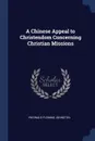 A Chinese Appeal to Christendom Concerning Christian Missions - Reginald Fleming Johnston