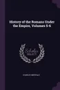History of the Romans Under the Empire, Volumes 5-6 - Charles Merivale