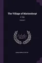 The Village of Mariendorpt. A Tale; Volume 2 - Anna Maria Porter