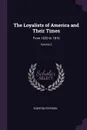 The Loyalists of America and Their Times. From 1620 to 1816; Volume 2 - Egerton Ryerson