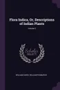 Flora Indica, Or, Descriptions of Indian Plants; Volume 2 - William Carey, William Roxburgh