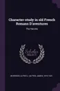 Character-study in old French Romans D'aventures. The Heroine - Alfred J. 1876-1923 Morrison