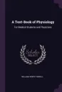 A Text-Book of Physiology. For Medical Students and Physicians - William Henry Howell