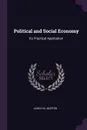 Political and Social Economy. Its Practical Application - John Hill Burton