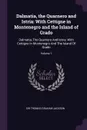 Dalmatia, the Quarnero and Istria. With Cettigne in Montenegro and the Island of Grado: Dalmatia, The Quarnero And Istria: With Cettigne In Montenegro And The Island Of Grado; Volume 1 - Thomas Graham Jackson