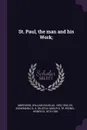 St. Paul, the man and his Work; - William Douglas Morrison, G A. tr Bienemann, Heinrich Weinel