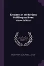 Elements of the Modern Building and Loan Associations - Horace Frisby Clark, Frank A. Chase