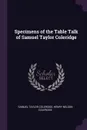 Specimens of the Table Talk of Samuel Taylor Coleridge - Samuel Taylor Coleridge, Henry Nelson Coleridge
