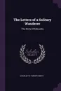 The Letters of a Solitary Wanderer. The Story of Edouarda - Charlotte Turner Smith
