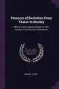 Pioneers of Evolution From Thales to Huxley. With an Intermediate Chapter On the Causes of Arrest of the Movement - Edward Clodd