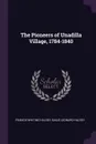 The Pioneers of Unadilla Village, 1784-1840 - Francis Whiting Halsey, Gaius Leonard Halsey