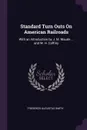 Standard Turn Outs On American Railroads. With an Introduction by J. M. Maude ... and W. H. Caffrey - Frederick Augustus Smith