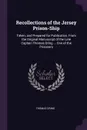 Recollections of the Jersey Prison-Ship. Taken, and Prepared for Publication, From the Original Manuscript of the Late Captain Thomas Dring ... One of the Prisoners - Thomas Dring