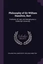 Philosophy of Sir William Hamilton, Bart. Professor of Logic and Metaphysics in Edinburgh University - Orlando Williams Wight, William Hamilton