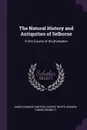 The Natural History and Antiquities of Selborne. In the County of Southampton - James Edmund Harting, Gilbert White, Edward Turner Bennett