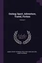 Outing; Sport, Adventure, Travel, Fiction; Volume 3 - James Henry Worman, Poultney Bigelow, Ben James Worman