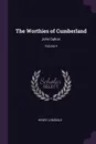 The Worthies of Cumberland. John Dalton; Volume 4 - Henry Lonsdale