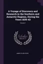 A Voyage of Discovery and Research in the Southern and Antarctic Regions, During the Years 1839-43; Volume 1 - James Clark Ross