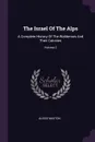 The Israel Of The Alps. A Complete History Of The Waldenses And Their Colonies; Volume 2 - Alexis Muston