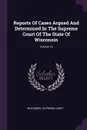 Reports Of Cases Argued And Determined In The Supreme Court Of The State Of Wisconsin; Volume 16 - Wisconsin. Supreme Court