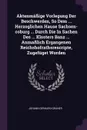 Aktenmassige Vorlegung Der Beschwerden, So Dem ... Herzoglichen Hause Sachsen-coburg ... Durch Die In Sachen Des ... Klosters Banz ... Anmasslich Ergangenen Reichshofrathsrescripte, Zugefuget Worden - Johann Gerhard Gruner