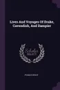 Lives And Voyages Of Drake, Cavendish, And Dampier - Francis Drake
