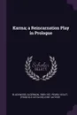 Karma; a Reincarnation Play in Prologue - Algernon Blackwood