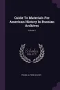 Guide To Materials For American History In Russian Archives; Volume 1 - Frank Alfred Golder