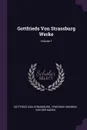 Gottfrieds Von Strassburg Werke; Volume 1 - Gottfried von Strassburg