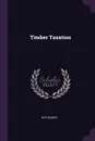 Timber Taxation - W D Veasey